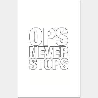 Ops never stops Posters and Art